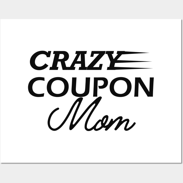 Crazy coupon mom Wall Art by KC Happy Shop